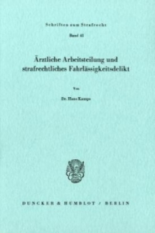 Könyv Ärztliche Arbeitsteilung und strafrechtliches Fahrlässigkeitsdelikt. Hans Kamps