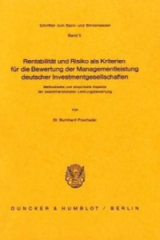 Buch Rentabilität und Risiko als Kriterien für die Bewertung der Managementleistung deutscher Investmentgesellschaften. Burkhard Poschadel