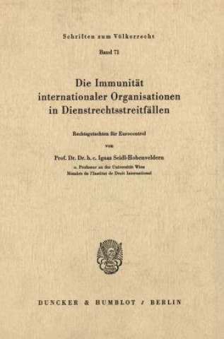 Carte Die Immunität internationaler Organisationen in Dienstrechtsstreitfällen. Ignaz Seidl-Hohenveldern