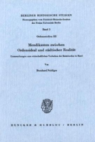 Könyv Mendikanten zwischen Ordensideal und städtischer Realität. Bernhard Neidiger