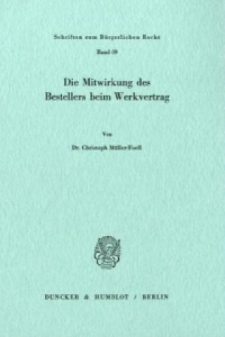 Könyv Die Mitwirkung des Bestellers beim Werkvertrag. Christoph Müller-Foell