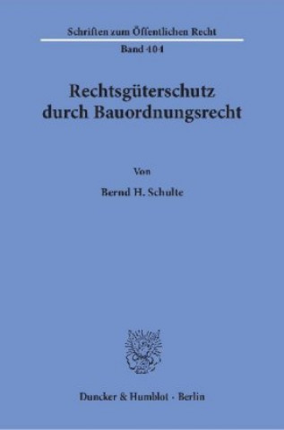 Carte Rechtsgüterschutz durch Bauordnungsrecht. Bernd H. Schulte