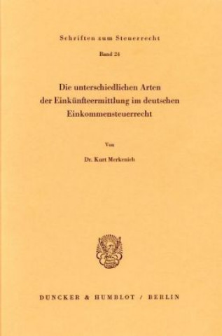 Kniha Die unterschiedlichen Arten der Einkünfteermittlung im deutschen Einkommensteuerrecht. Kurt Merkenich