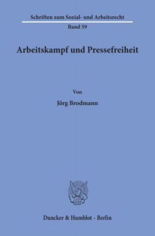 Könyv Arbeitskampf und Pressefreiheit. Jörg Brodmann