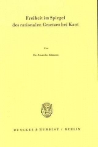 Książka Freiheit im Spiegel des rationalen Gesetzes bei Kant. Amandus Altmann