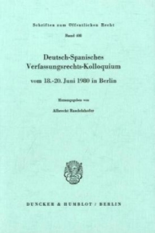 Buch Deutsch-Spanisches Verfassungsrechts-Kolloquium vom 18. - 20. Juni 1980 in Berlin zu den Themen Parteien und Parlamentarismus, Föderalismus und region Albrecht Randelzhofer