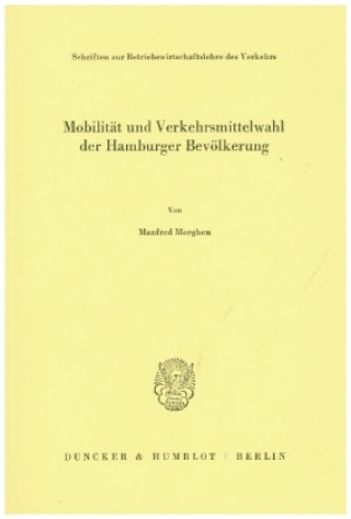 Książka Mobilität und Verkehrsmittelwahl der Hamburger Bevölkerung. Manfred Morghen