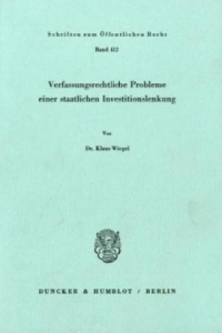 Kniha Verfassungsrechtliche Probleme einer staatlichen Investitionslenkung. Klaus Wiegel