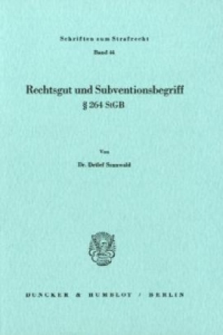 Kniha Rechtsgut und Subventionsbegriff 294 StGB. Detlef Sannwald