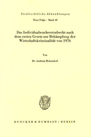 Kniha Das Individualwucherstrafrecht nach dem ersten Gesetz zur Bekämpfung der Wirtschaftskriminalität von 1976. Andreas Hohendorf