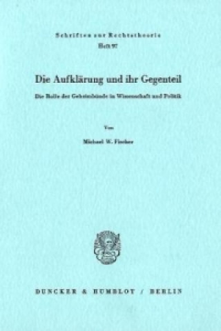 Könyv Die Aufklärung und ihr Gegenteil. Michael W. Fischer