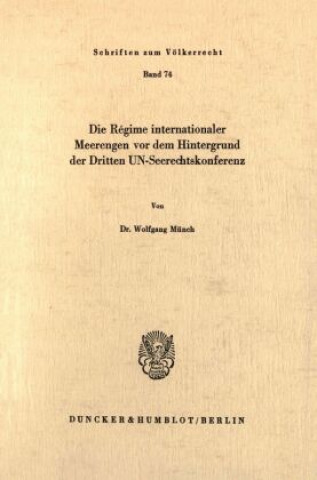 Könyv Die Régime internationaler Meerengen vor dem Hintergrund der Dritten UN-Seerechtskonferenz. Wolfgang Münch