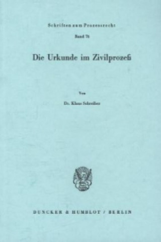 Buch Die Urkunde im Zivilprozeß. Klaus Schreiber
