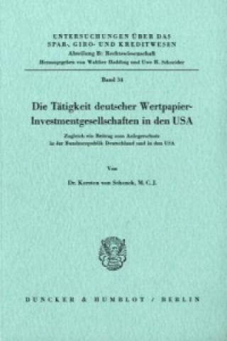 Könyv Die Tätigkeit deutscher Wertpapier-Investmentgesellschaften in den USA. Kersten von Schenk