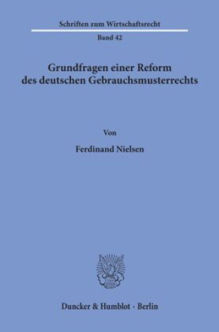 Kniha Grundfragen einer Reform des deutschen Gebrauchsmusterrechts. Ferdinand Nielsen