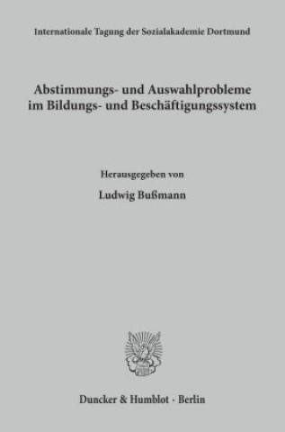 Książka Abstimmungs- und Auswahlprobleme im Bildungs- und Beschäftigungssystem. Ludwig Bußmann