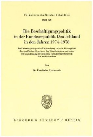 Książka Die Beschäftigungspolitik in der Bundesrepublik Deutschland in den Jahren 1974 - 1978. Friedhelm Hemmerich
