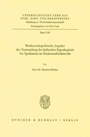 Carte Wettbewerbspolitische Aspekte der Neuregelung des haftenden Eigenkapitals der Sparkassen im Bankenaufsichtsrecht. Manfred Hieber