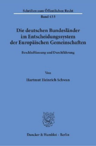 Knjiga Die deutschen Bundesländer im Entscheidungssystem der Europäischen Gemeinschaften. Hartmut-Heinrich Schwan