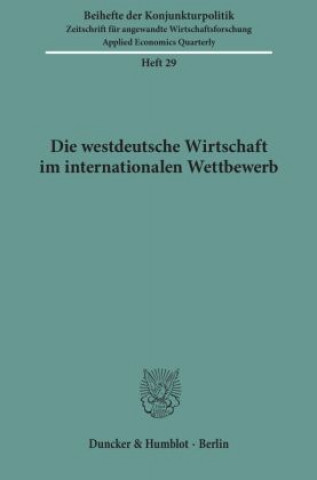 Könyv Die westdeutsche Wirtschaft im internationalen Wettbewerb. 