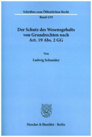 Kniha Der Schutz des Wesensgehalts von Grundrechten nach Art. 19 Abs. 2 GG. Ludwig Schneider
