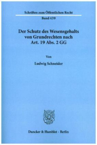 Knjiga Der Schutz des Wesensgehalts von Grundrechten nach Art. 19 Abs. 2 GG. Ludwig Schneider