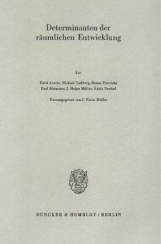Könyv Determinanten der räumlichen Entwicklung. J. Heinz Müller