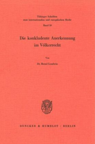 Kniha Die konkludente Anerkennung im Völkerrecht. Bernd Loudwin