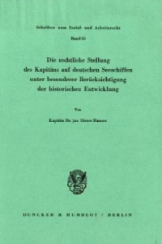 Kniha Die rechtliche Stellung des Kapitäns auf deutschen Seeschiffen unter besonderer Berücksichtigung der historischen Entwicklung Dieter Hanses