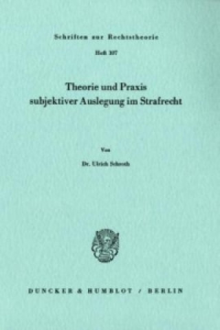 Book Theorie und Praxis subjektiver Auslegung im Strafrecht. Ulrich Schroth