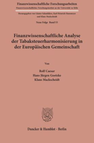 Knjiga Finanzwissenschaftliche Analyse der Tabaksteuerharmonisierung in der Europäischen Gemeinschaft. Rolf Caesar