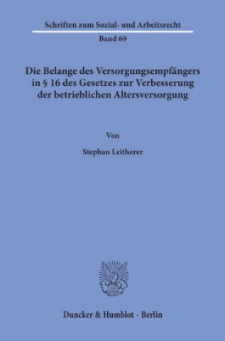 Kniha Die Belange des Versorgungsempfängers in 16 des Gesetzes zur Verbesserung der betrieblichen Altersversorgung. Stephan Leitherer