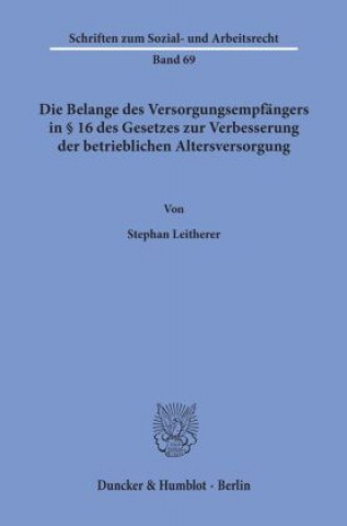 Книга Die Belange des Versorgungsempfängers in 16 des Gesetzes zur Verbesserung der betrieblichen Altersversorgung. Stephan Leitherer