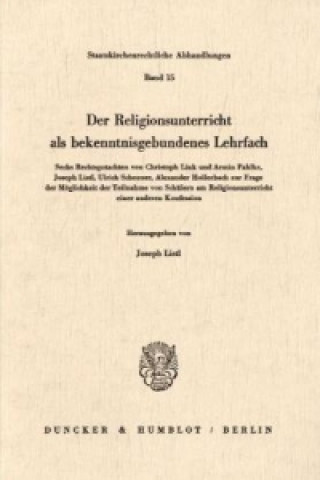 Książka Der Religionsunterricht als bekenntnisgebundenes Lehrfach. Joseph Listl