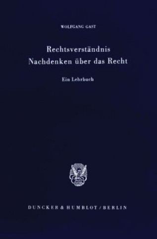 Kniha Rechtsverständnis - Nachdenken über das Recht. Wolfgang Gast