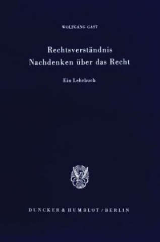 Livre Rechtsverständnis - Nachdenken über das Recht. Wolfgang Gast