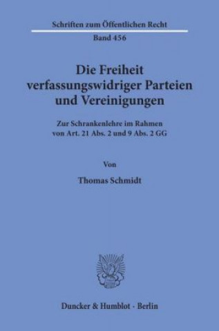 Kniha Die Freiheit verfassungswidriger Parteien und Vereinigungen. Thomas Schmidt