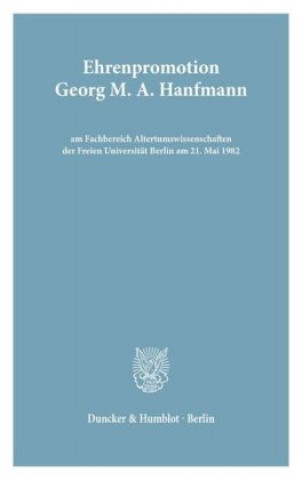 Könyv Ehrenpromotion Georg M. A. Hanfmann am FB Altertumswissenschaften der FU Berlin. 