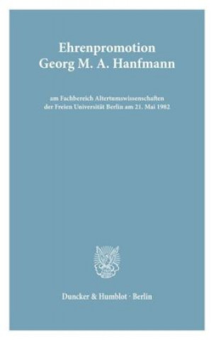 Kniha Ehrenpromotion Georg M. A. Hanfmann am FB Altertumswissenschaften der FU Berlin. 