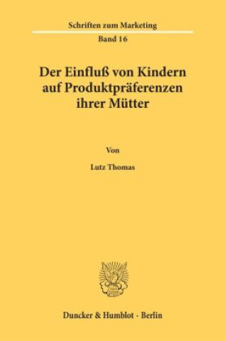 Knjiga Der Einfluß von Kindern auf Produktpräferenzen ihrer Mütter. Lutz Thomas