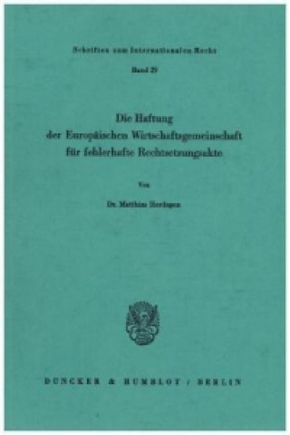 Livre Die Haftung der Europäischen Wirtschaftsgemeinschaft für fehlerhafte Rechtsetzungsakte. Matthias Herdegen