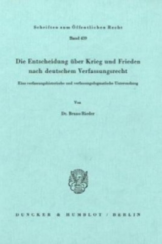 Kniha Die Entscheidung über Krieg und Frieden nach deutschem Verfassungsrecht. Bernd Rieder
