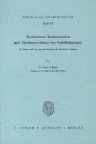 Carte Konkurrenz, Konzentration und Bindungswirkung von Genehmigungen. Hans D. Jarass