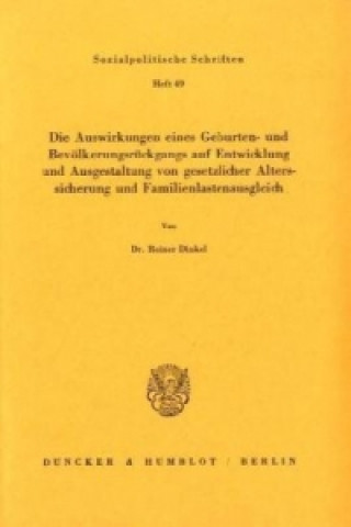 Kniha Die Auswirkungen eines Geburten- und Bevölkerungsrückgangs auf Entwicklung und Ausgestaltung von gesetzlicher Alterssicherung und Familienlastenausgle Reiner Dinkel