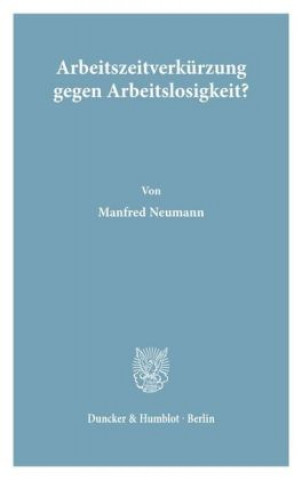 Könyv Arbeitszeitverkürzung gegen Arbeitslosigkeit? Manfred Neumann