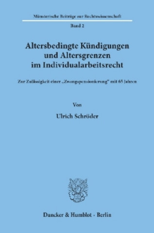 Książka Altersbedingte Kündigungen und Altersgrenzen im Individualarbeitsrecht. Ulrich Schröder