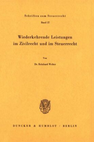 Kniha Wiederkehrende Leistungen im Zivilrecht und im Steuerrecht. Reinhard Welter