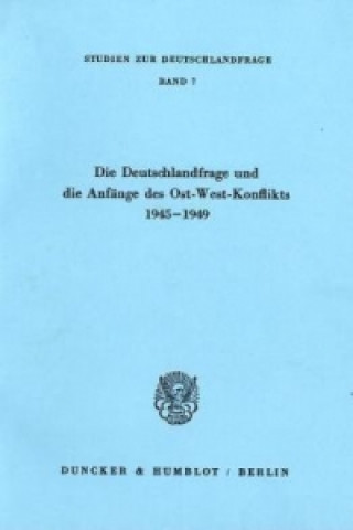 Könyv Die Deutschlandfrage und die Anfänge des Ost-West-Konflikts 1945-1949. 