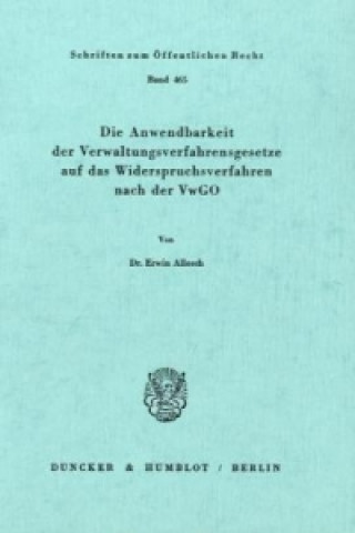 Knjiga Die Anwendbarkeit der Verwaltungsverfahrensgesetze auf das Widerspruchsverfahren nach der VwGO. Erwin Allesch