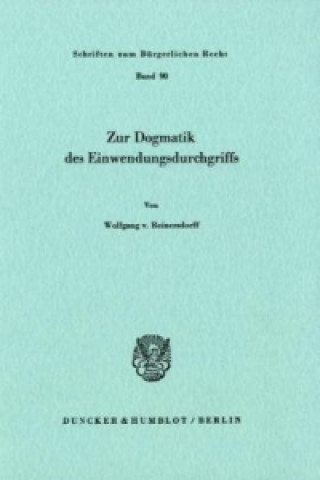 Książka Zur Dogmatik des Einwendungsdurchgriffs. Wolfgang von Reinersdorff